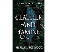 Feather and Famine: 1 (The Withering Saga)