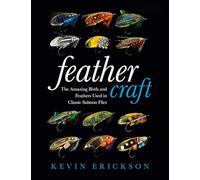 Feather Craft: The Amazing Birds and Feathers Used in Classic Salmon Flies