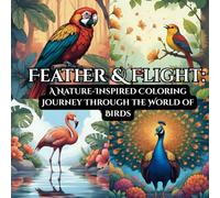 Feather & Flight:: A Nature-Inspired Coloring Journey Through the World of Birds