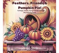 Feather, Friends & Pumpkin Pie: Turkeys, Treats, Furry Friends and Pie Coloring book