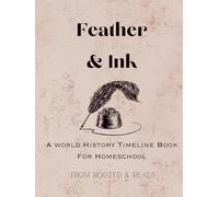 Feather & Ink: A World History Timeline Book For Homeschool