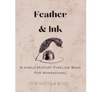 Feather & Ink: A World History Timeline Book For Homeschool