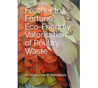 Feather to Fortune: Eco-Friendly Valorisation of Poultry Waste