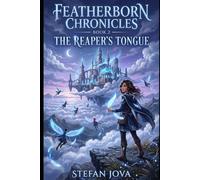 Featherborn Chronicles Book 2: The Reaper’s Tongue: A Dark Young Adult Fantasy Adventure About Magical Powers, a Secret Academy, and a Deadly Ability-Stealing Weapon (Featherborn Series Book 2)