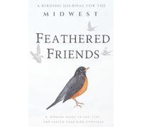 Feathered Friends: A Birding Journal for the Midwest