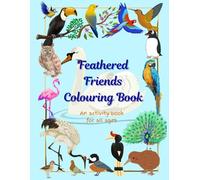 Feathered Friends Colouring Book: An activity book for all ages