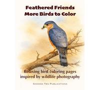 Feathered Friends: More birds to color.: Relaxing bird coloring pages inspired by wildlife photography