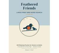Feathered Friends: Volume 2: 100 More Large Print Bird Word Search Puzzles for Seniors & Adults | Relaxing Birdwatching Brain Games with a Fun Fact on Every Page | Solutions Included