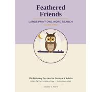 Feathered Friends: Volume 3: Owls - 100 Large Print Owl Word Search Puzzles for Adults & Seniors | Relaxing Brain Games for Owl & Bird Lovers with a Fun Fact on Every Page | Solutions Included