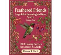 Feathered Friends: Volume 4: Hummingbirds - 100 Large Print Hummingbird Word Search Puzzles for Adults & Seniors | Relaxing Brain Games for ... a Fun Fact on Every Page | Solutions Included