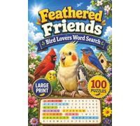 Feathered Friends Word Search for Bird Lovers: 100 Large Print Bird Themed Puzzles for Adults, Seniors, Bird Watchers and Nature Lovers