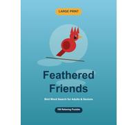Feathered Friendz: Large Print Bird Word Search for Adults & Seniors | 100 Relaxing Puzzles with Backyard Birds, Songbirds, Birds of Prey & More | Easy Forward-Only Words, Solutions Included