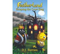 Featherland Escaping the Crow King: A Wondrous Bird Fantasy Adventure