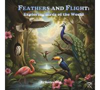 Feathers and Flight Exploring Birds of the World (Animal Kingdom Chronicles: The Complete 8-Book Set)