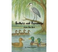 Feathers and Friends: A Lake Tales Book