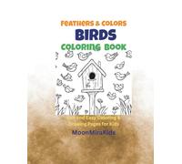 Feathers & Colors: Birds Coloring Book: Fun and Easy Bird Pages for Kids Ages 4-8 (MoonMiraKids Animals, Insects & Birds Coloring Books)