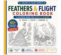 FEATHERS & FLIGHT: An Adult Coloring Book of Exotic and Magnificent Birds from Around the World (COLOR & CALM SERIES)