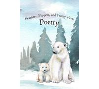 Feathers, Flippers, & Frosty Paws (Wonder in the Wild)