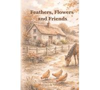 Feathers, Flowers and Friends (More great books from The Goat Press)