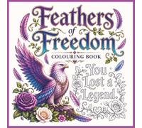 Feathers of Freedom: An Inspirational Fantasy Colouring Book with 45 Empowering Quotes to Heal, Grow & Rise After Heartbreak