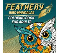 FEATHERY: Bird Mandalas Coloring Book for Adults | Mindful & Stress Relieving