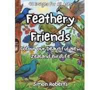 Feathery Friends: Colour our beautiful New Zealand Birdlife (Grumpy Bob's Colouring Books)