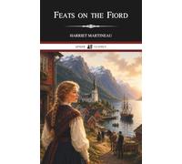 Feats on the Fiord: A Classic Tale of Norway's Fjords, Folklore, and Adventure