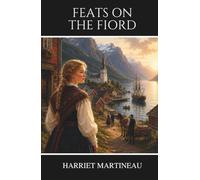 Feats on the Fiord: A Classic Tale of Norway's Fjords, Folklore, and Adventure