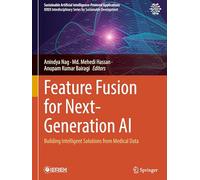 Feature Fusion for Next-Generation AI: Building Intelligent Solutions from Medical Data (Sustainable Artificial Intelligence-Powered Applications)