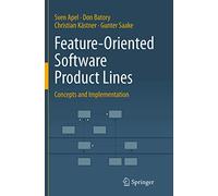 Feature-Oriented Software Product Lines: Concepts and Implementation