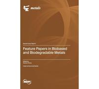 Feature Papers in Biobased and Biodegradable Metals