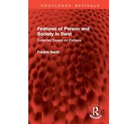 Features of Person and Society in Swat: Collected Essays on Pathans (Routledge Revivals)