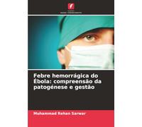 Febre hemorrágica do Ébola: compreensão da patogénese e gestão