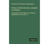 Febrero o Librería de jueces, abogados y escribanos: comprensiva de los Códigos civil, criminal y administrativo. Parte civil T. 3