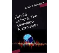 Febrile Seizure, The Uninvited Roommate