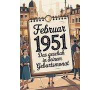 Februar 1951 - Das geschah in deinem Geburtsmonat: Die wichtigsten Ereignisse aus Politik, Kultur, Alltag und Weltgeschehen im Februar 1951 - ein persönlicher Blick in die Vergangenheit.