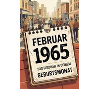 Februar 1965 - Das geschah in deinem Geburtsmonat: Die wichtigsten Ereignisse aus Politik, Kultur, Technik, Alltag und Weltgeschehen im Februar 1965 - ein persönlicher Blick in die Vergangenheit.