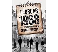 Februar 1968 - Das geschah in deinem Geburtsmonat: Die wichtigsten Ereignisse aus Politik, Kultur, Technik, Alltag und Weltgeschehen im Februar 1968 - ein persönlicher Blick in die Vergangenheit.