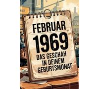 Februar 1969 - Das geschah in deinem Geburtsmonat: Die wichtigsten Ereignisse aus Politik, Kultur, Technik, Alltag und Weltgeschehen im Februar 1969 - ein persönlicher Blick in die Vergangenheit.