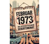 Februar 1973 - Das geschah in deinem Geburtsmonat: Die wichtigsten Ereignisse aus Politik, Kultur, Technik, Alltag und Weltgeschehen im Februar 1973 - ein persönlicher Blick in die Vergangenheit.