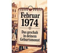 Februar 1974 - Das geschah in deinem Geburtsmonat: Die wichtigsten Ereignisse aus Politik, Kultur, Technik, Alltag und Weltgeschehen im Februar 1974 - ein persönlicher Blick in die Vergangenheit.