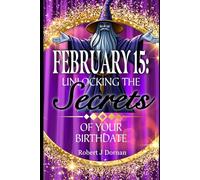 February 15: Unlocking the Secrets of Your Birthdate (Birthday Books)