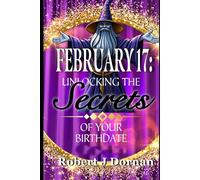 February 17: Unlocking the Secrets of Your Birthdate (Birthday Books)