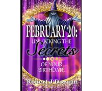 February 20: Unlocking the Secrets of Your Birthdate (Birthday Books)