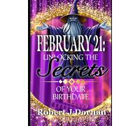 February 21: Unlocking the Secrets of Your Birthdate (Birthday Books)