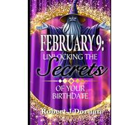 February 9: Unlocking the Secrets of Your Birthdate (Birthday Books)