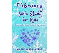 February Bible Study for Kids: Featuring The Quilt of the Earth Characters (Growing in Grace Series)