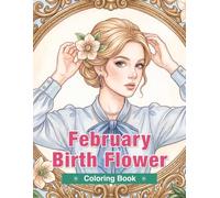 February Birth Flower Coloring Book for Adults: Violets, Primroses, Hellebores, Hyacinths, and Crocuses for Relaxation and Mindful Creativity