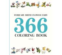 FEBRUARY BIRTH FLOWER FAIRY 366 COLORING BOOK: Watercolor & Ink Fairy Art for Colored Pencil Coloring | Fantasy Coloring Book for Kids & Adults