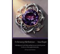 February Birthstone - Amethyst Embodying peace and clarity, amethyst was once prized by ancient Greeks as a charm against intoxication.: 120 Page Lined Notebook